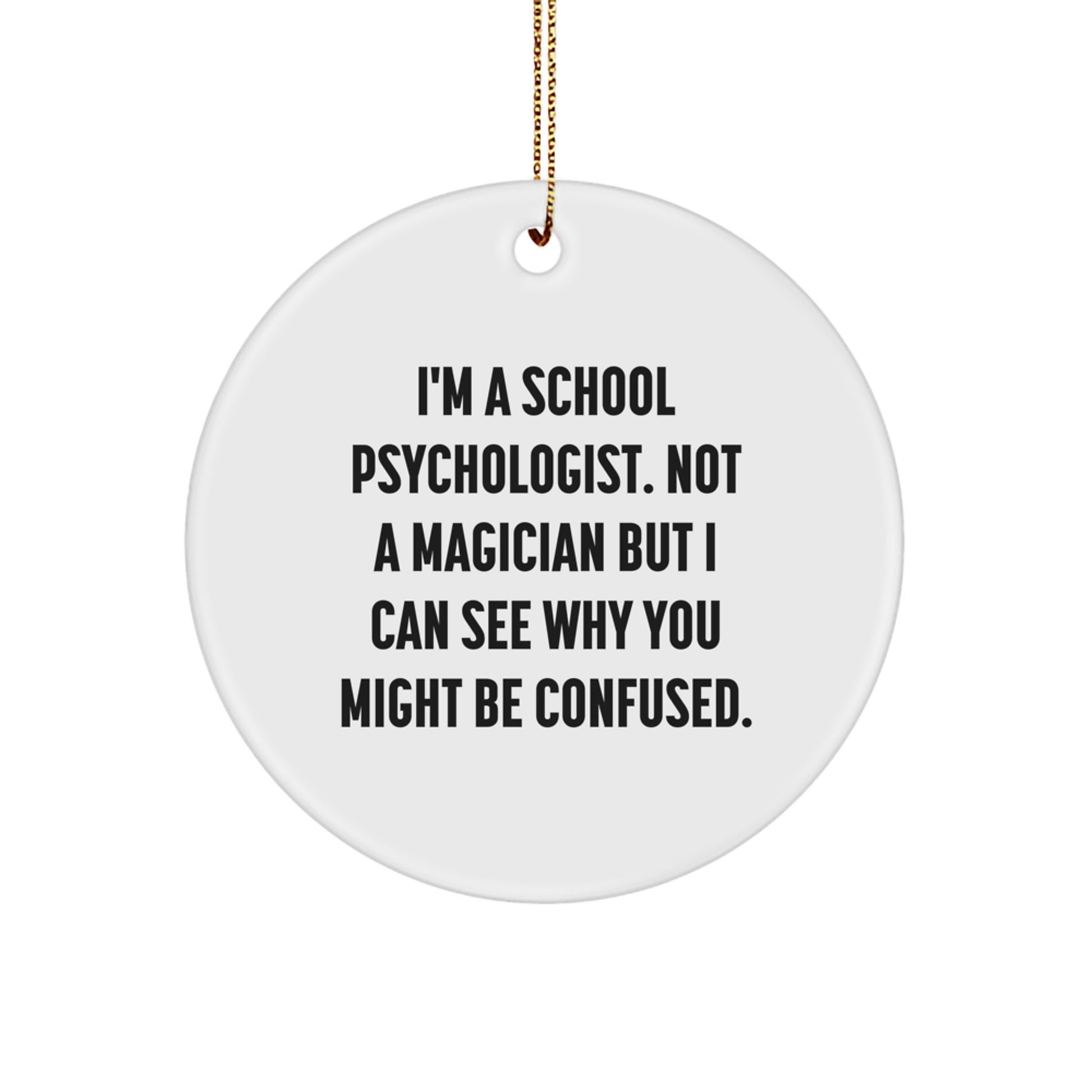 Funny School Psychologist Gifts from Friends - 'I'm A School Psychologist... Gifts for School Psychologist Christmas Circle Ornament - Image 1