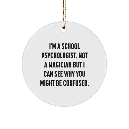 Funny School Psychologist Gifts from Friends - 'I'm A School Psychologist... Gifts for School Psychologist Christmas Circle Ornament - Image 1