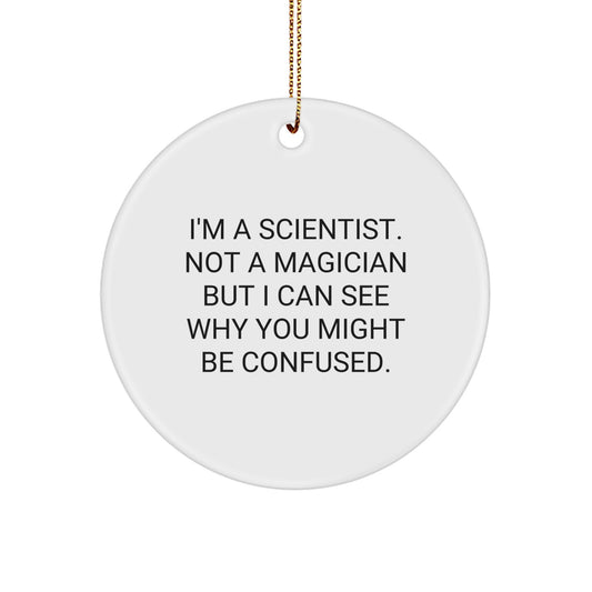 Funny Scientist Gifts from Friends for Him or Her - I'm A Scientist Not A Magician Circle Ornament for Christmas - Image 1