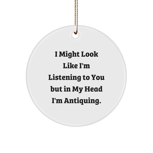 Antiquing Circle Ornament Gifts from Family Friends for Christmas, Funny Quote Circle - Image 1