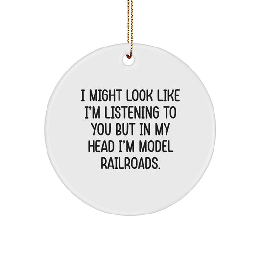 Funny Model Railroads Gifts for Friends, 'I Might Look Like I'm Listening' Christmas Circle Ornament from Family - Image 1