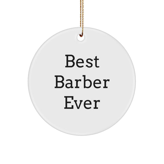 Funny Best Barber Ever Circle Ornament Gifts for Men from Family, Unique Christmas Memorable Presents - Image 1
