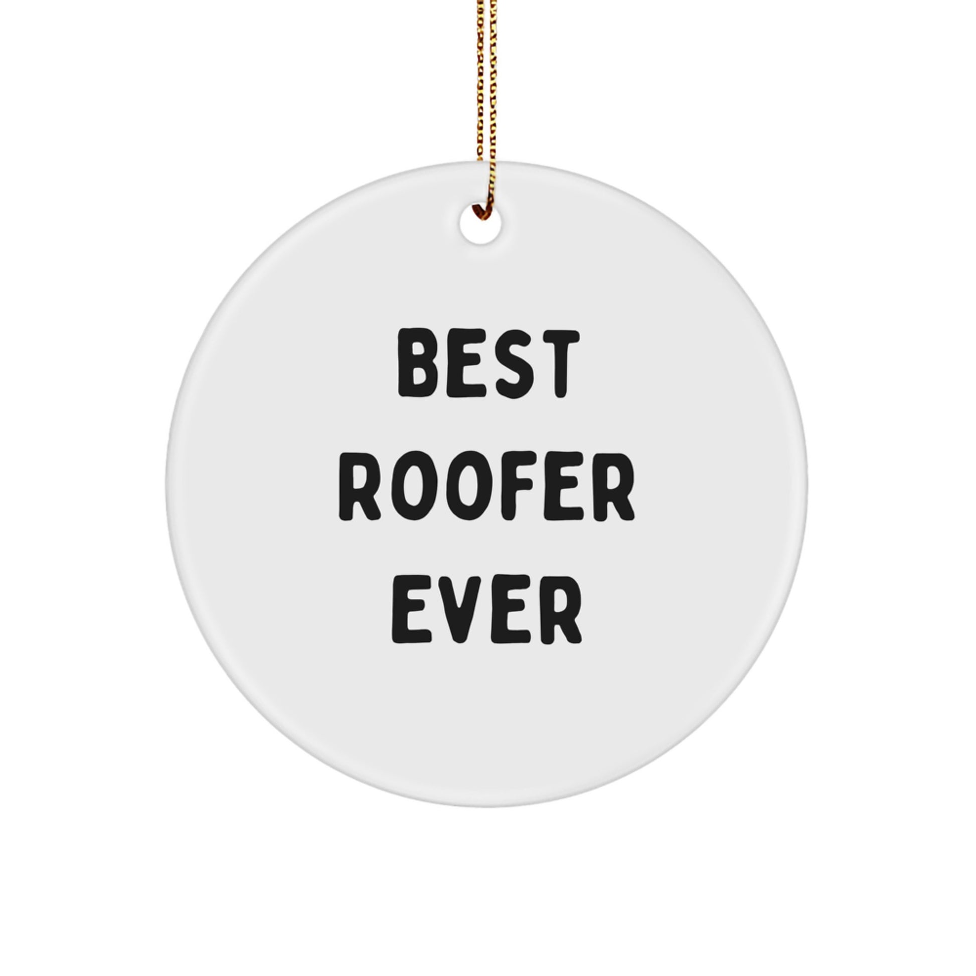 Funny Roofer Gifts, Circle Ornament Quote Best Roofer Ever, Gifts from Friends for Roofer, Unique Christmas Unique Gifts for Him - Image 1