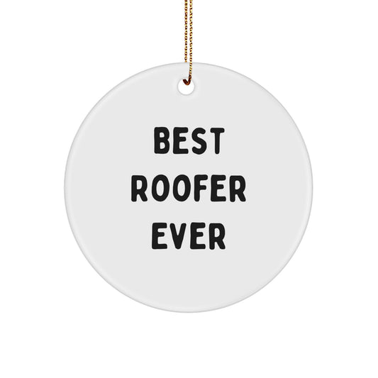 Funny Roofer Gifts, Circle Ornament Quote Best Roofer Ever, Gifts from Friends for Roofer, Unique Christmas Unique Gifts for Him - Image 1