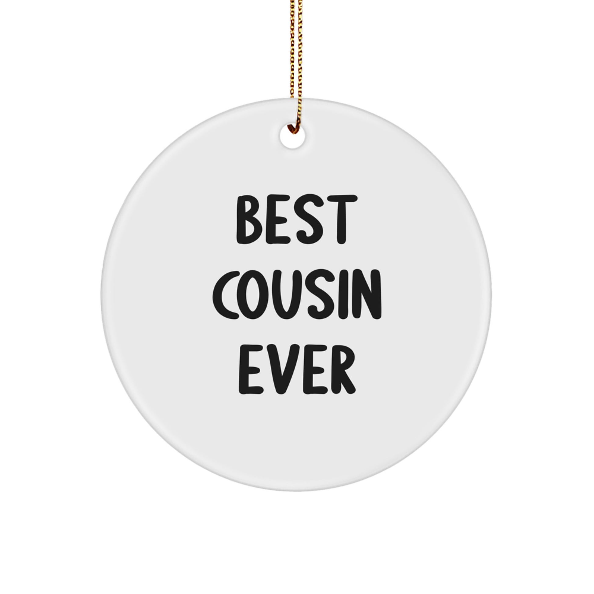 Funny Cousin Gifts - 'Best Cousin Ever' Circle Ornament, White, 2.75 Tall, 0.5 oz, MDF, High-Gloss Plastic Finish, For Gifts from Family to Cousin, Christmas - Image 1