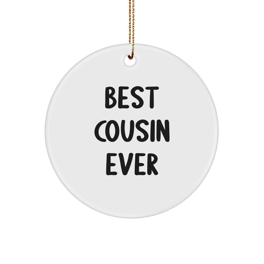 Funny Cousin Gifts - 'Best Cousin Ever' Circle Ornament, White, 2.75 Tall, 0.5 oz, MDF, High-Gloss Plastic Finish, For Gifts from Family to Cousin, Christmas - Image 1