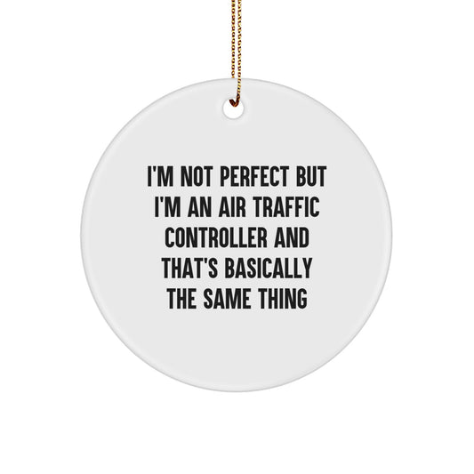 Funny Air Traffic Controller Gifts, 'I'm Not Perfect' Circle Ornament for Men, Women, Friends, Coworkers, Family - Unique Christmas Memorable Present - Image 1