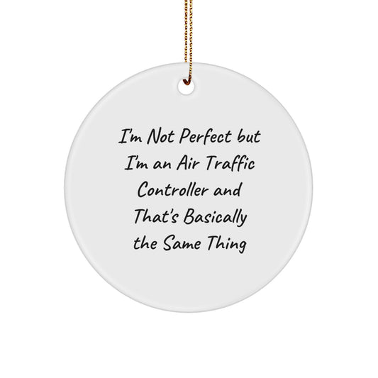 Funny Air Traffic Controller Gifts from Friends for Christmas Unique Circle Ornaments with 'I'm Not Perfect' - Image 1
