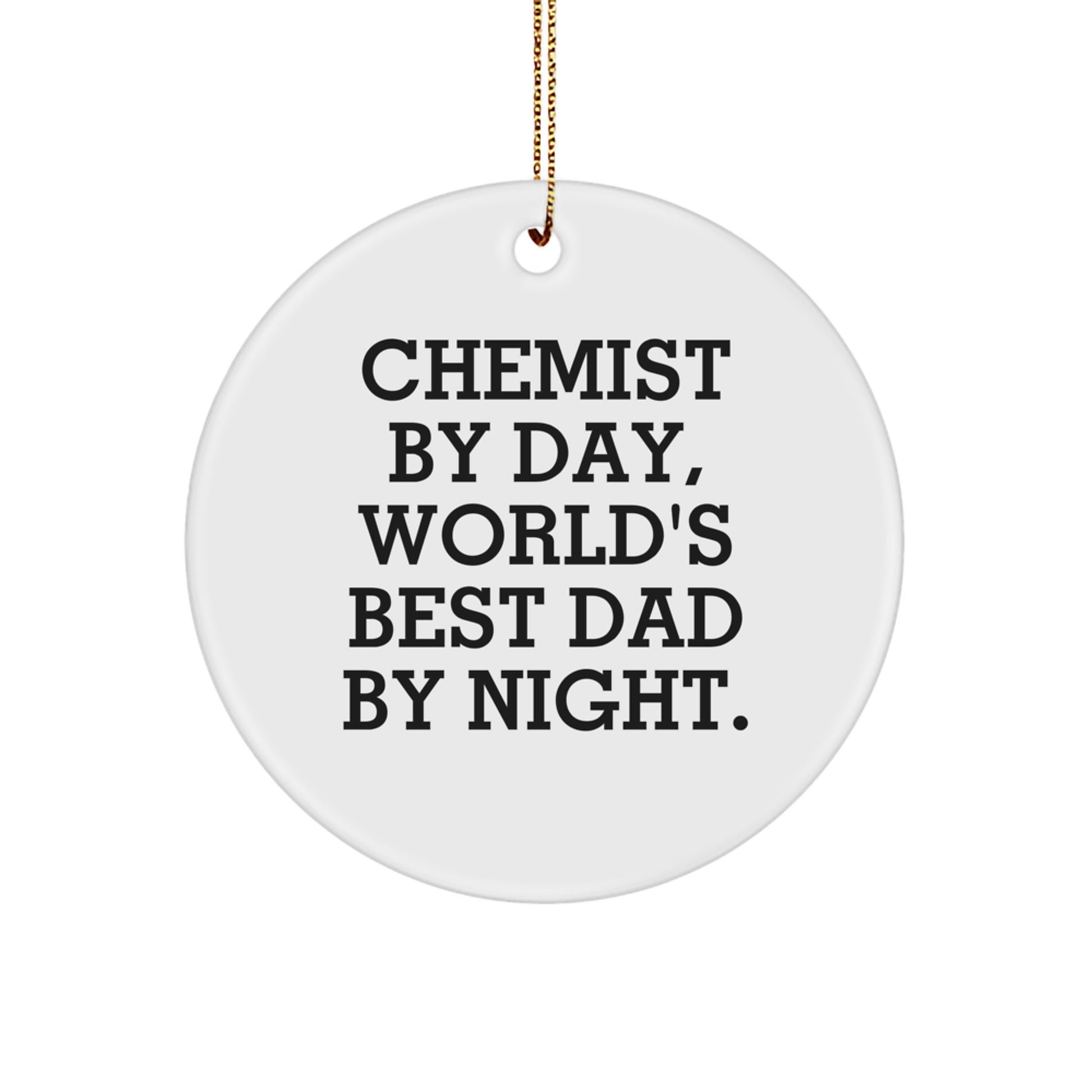 Chemist Gifts from Men, Circle Ornament with 'Chemist By Day, World's Best Dad By Night.' Quote for Christmas - Image 1