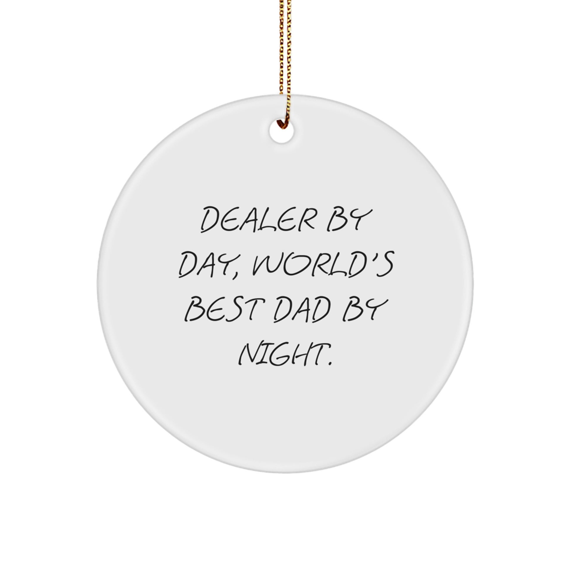 Funny Dealer Gifts by Day, World's Best Dad Circle Ornament by Night - White, 2.75" Tall, Christmas Unique Gifts for Friends and Family - Image 1