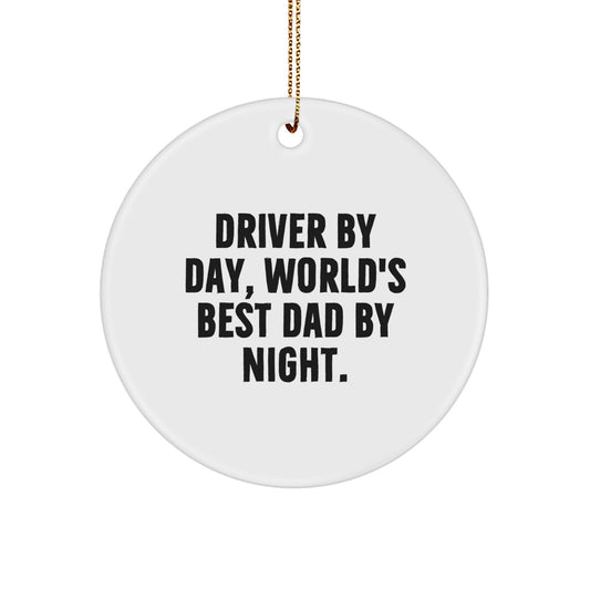 Driver Gifts - Circle Ornament - 'Driver By Day, World's Best Dad By Night.' Funny Christmas Unique Gifts from Dad to Driver - Image 1