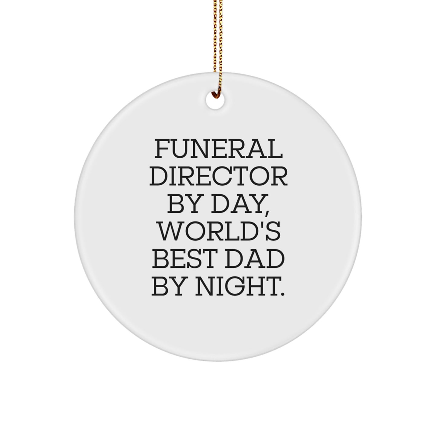 Funeral Director Gifts for Men - 'By Day, World's Best Dad By Night' Circle Ornament for Christmas, Gifts from Dad to Funeral Director - Image 1
