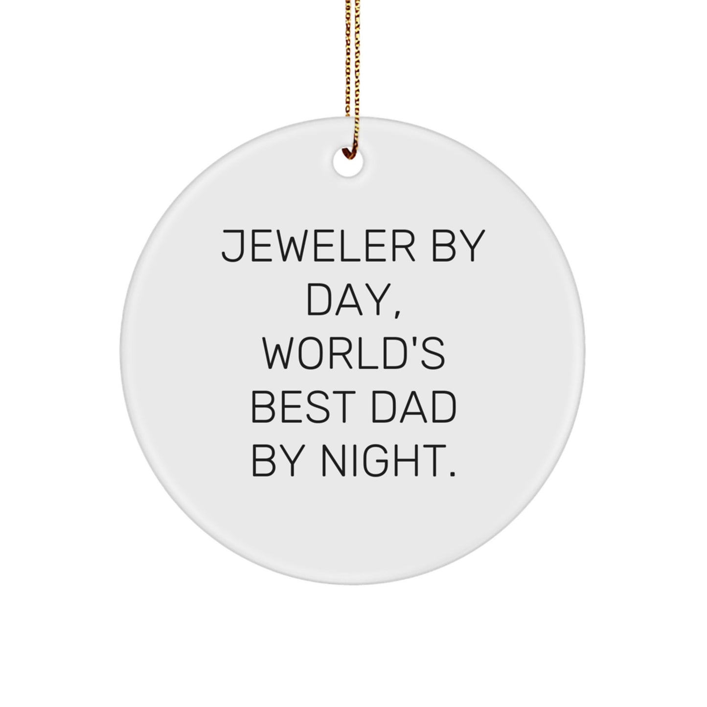 Jeweler Gifts from Men, Funny Circle Ornament for Christmas - 'Jeweler By Day, World's Best Dad By Night.' - Image 1