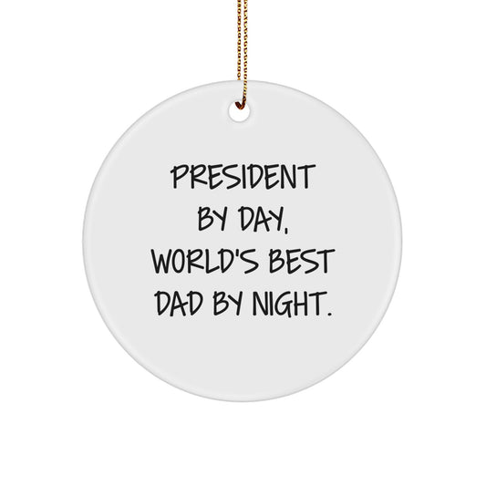 President By Day, Funny Quote Circle Ornament Gifts from Men, Unique Christmas Unique Gifts for President, World's Best Dad Night - Image 1