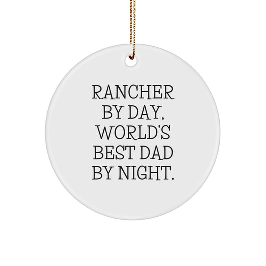 Rancher Gifts: Funny Circle Ornament, 'Rancher By Day, World's Best Dad By Night.' - Christmas Unique Gifts from Family to Men - Image 1