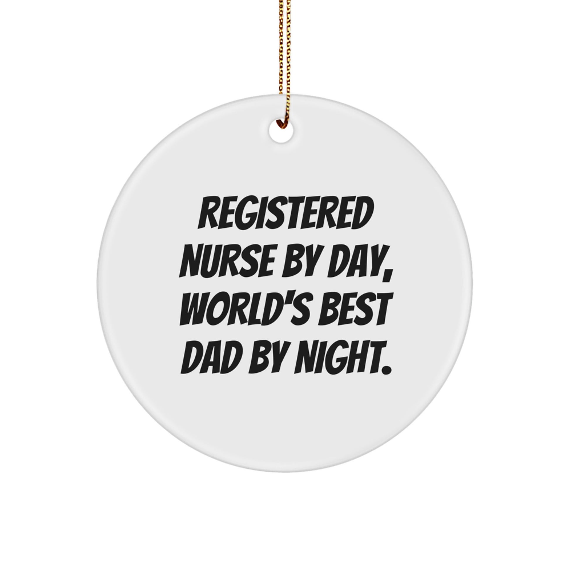 Registered Nurse Gifts by Day, World's Best Dad Ornaments By Night, Christmas Circle Ornament - Image 1