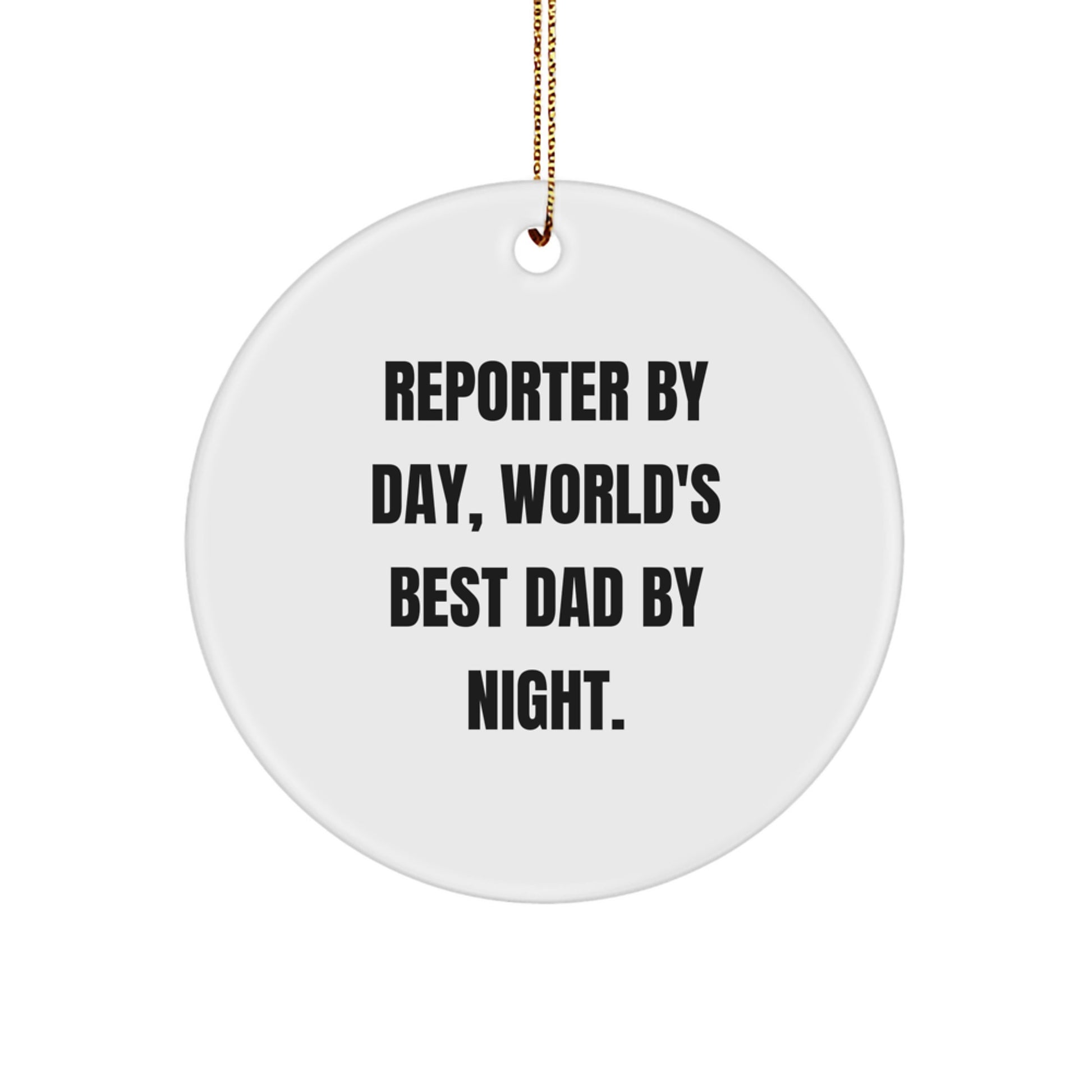 Reporter By Day, World's Best Dad By Night Circle Ornament Gifts from Men to Friends for Christmas - Image 1