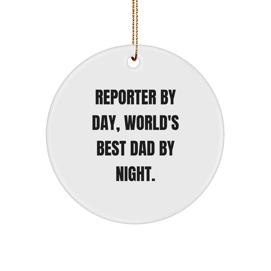 Reporter By Day, World's Best Dad By Night Circle Ornament Gifts from Men to Friends for Christmas - Image 1