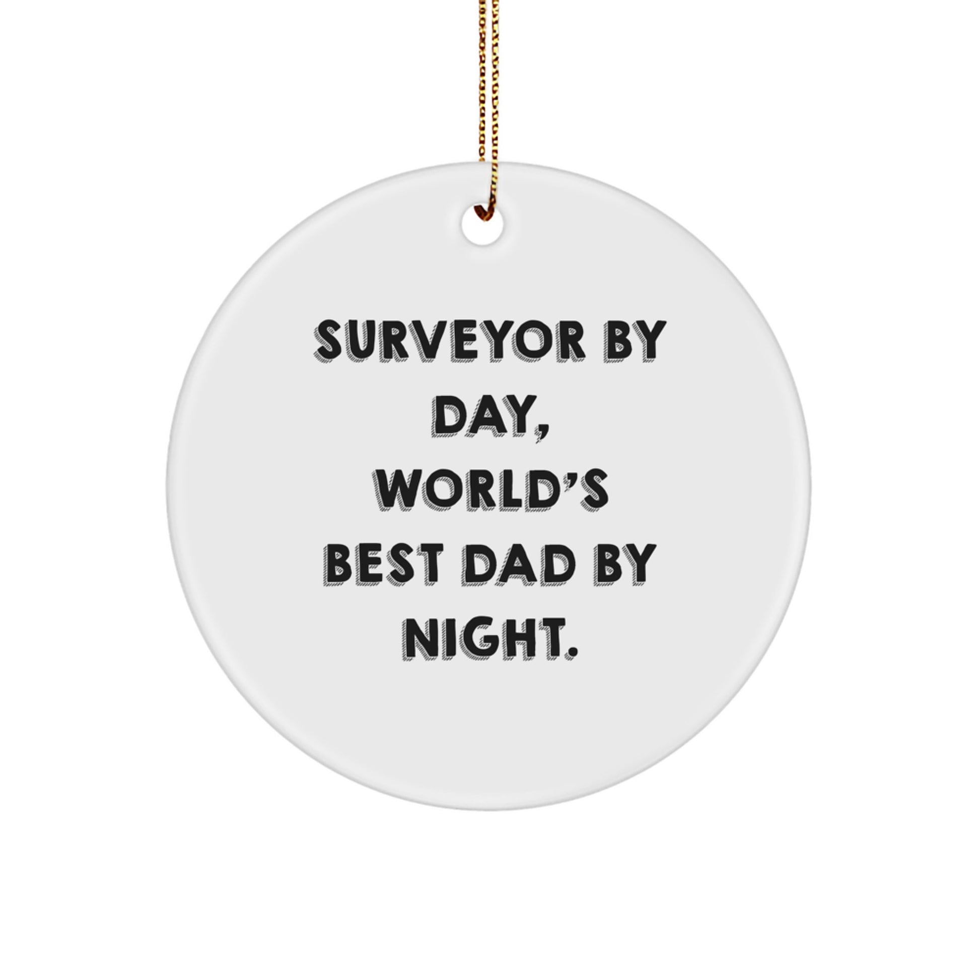 Surveyor Gifts from Men, Funny Circle Ornament for Christmas, 'Surveyor By Day, World's Best Dad By Night.' - Image 1