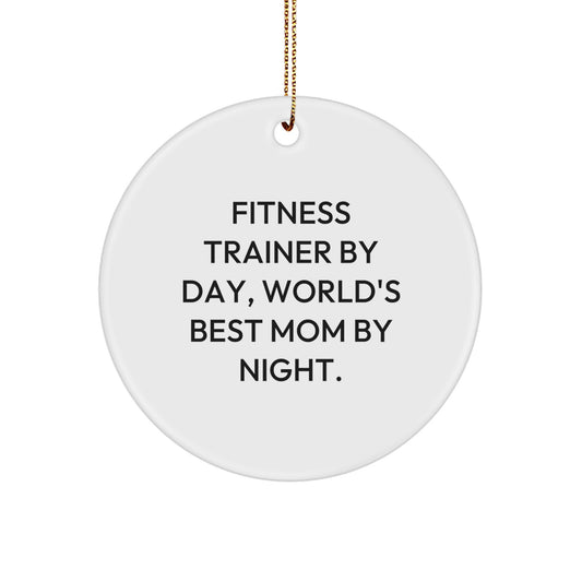 Funny Fitness Trainer Gifts from Mom Circle Ornament for Christmas, 'Fitness Trainer By Day, World's Best Mom By Night.' for Fitness Trainer - Image 1