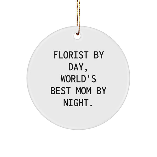 Florist Gifts by Day, Fun Circle Ornament by Night, for Family and Friends - Christmas Unique Present from Mom - Image 1