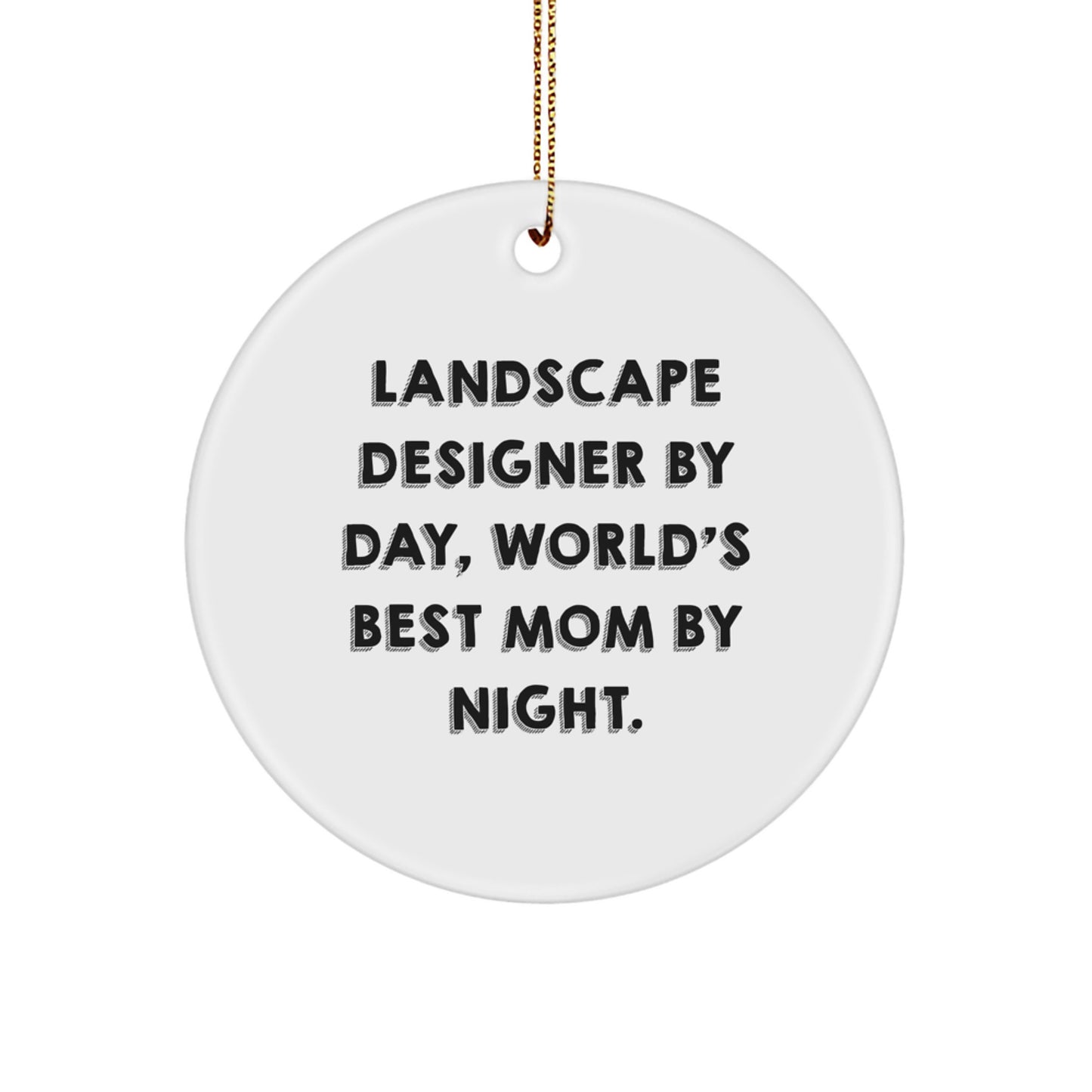 Landscape Designer Gifts from Friends, Funny Circle Ornament for Christmas, 'By Day, World's Best Mom By Night.' Quote, Gifts for Landscape Designers - Image 1