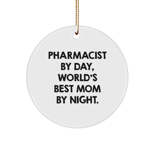 Gifts from Mom for Pharmacist By Day, Circle Ornament for Christmas - Image 1