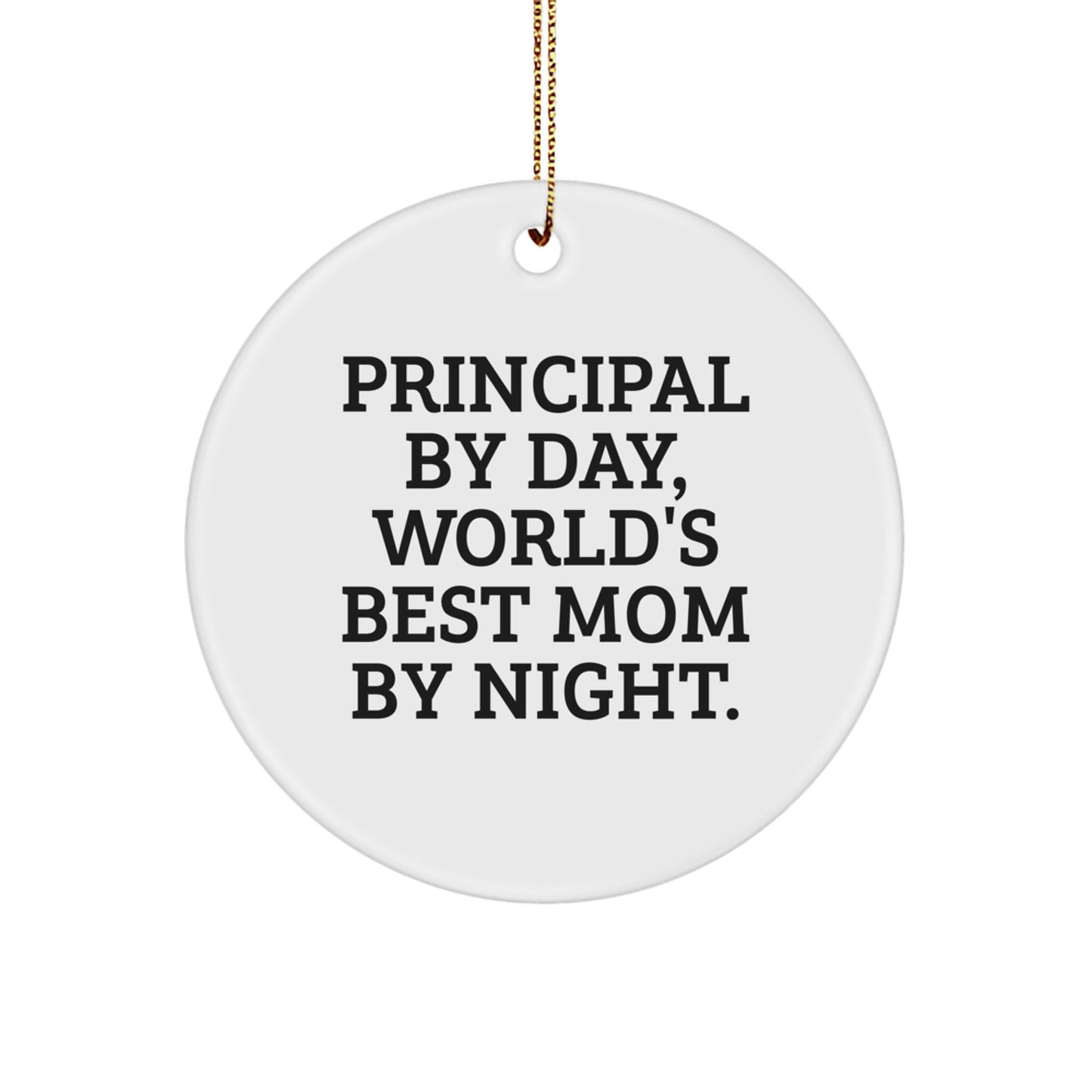 Principal Gifts, Funny Circle Ornament, Gifts from Family, Quirky 'Principal By Day, World's Best Mom By Night' Quote for Christmas, Unique Circle Ornament for Teachers, Gifts for Principal - Image 1