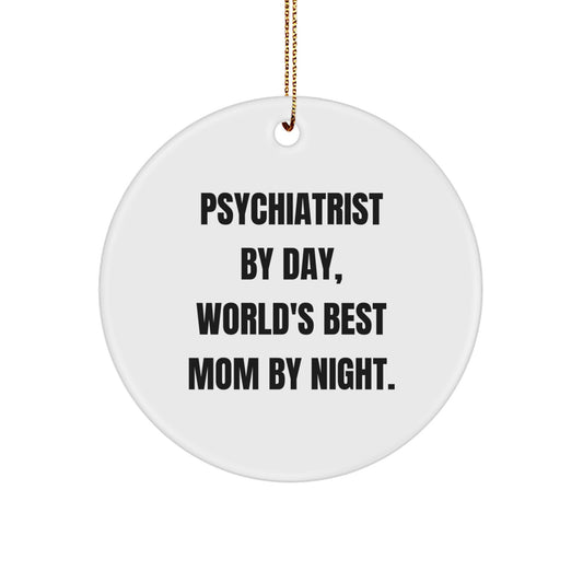 Psychiatrist Gifts, Funny Quotes, Circle Ornaments, Christmas Unique Gifts from Family - 'Psychiatrist By Day, World's Best Mom By Night.' - Image 1