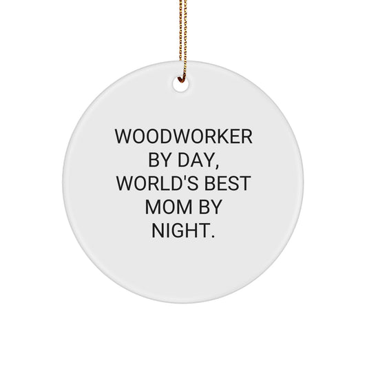 Woodworker Gifts from Woman to Man - Funny Circle Ornament for Christmas - 'Woodworker By Day, World's Best Mom By Night.' - Image 1