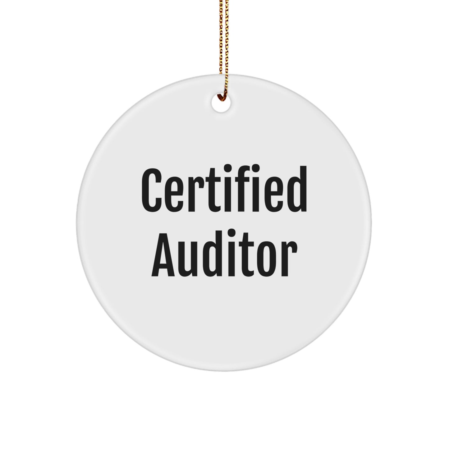Funny Certified Auditor Gift for Men, Women, Friends, Coworkers, Family - Christmas Circle Ornament with Inspirational Quote - Image 1