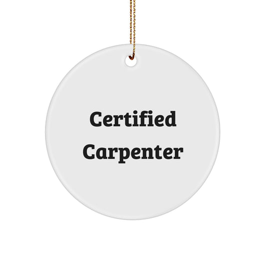 Funny Certified Carpenter Gifts for Men - Christmas Circle Ornament from Friends and Family - Image 1
