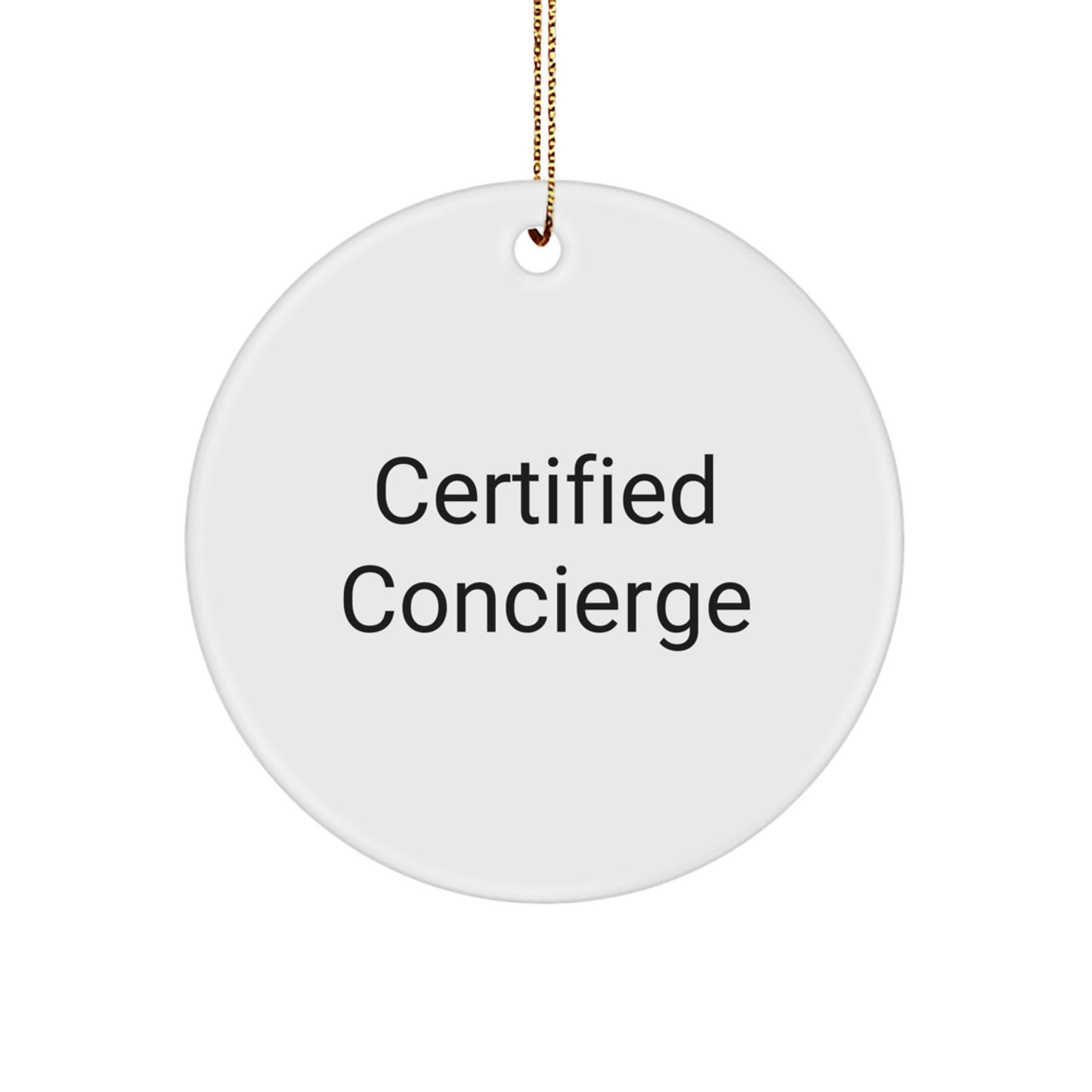 Concierge Gifts from Friends and Family - Certified Funny Quotes, Circle Ornament, Christmas Unique Gifts - Image 1