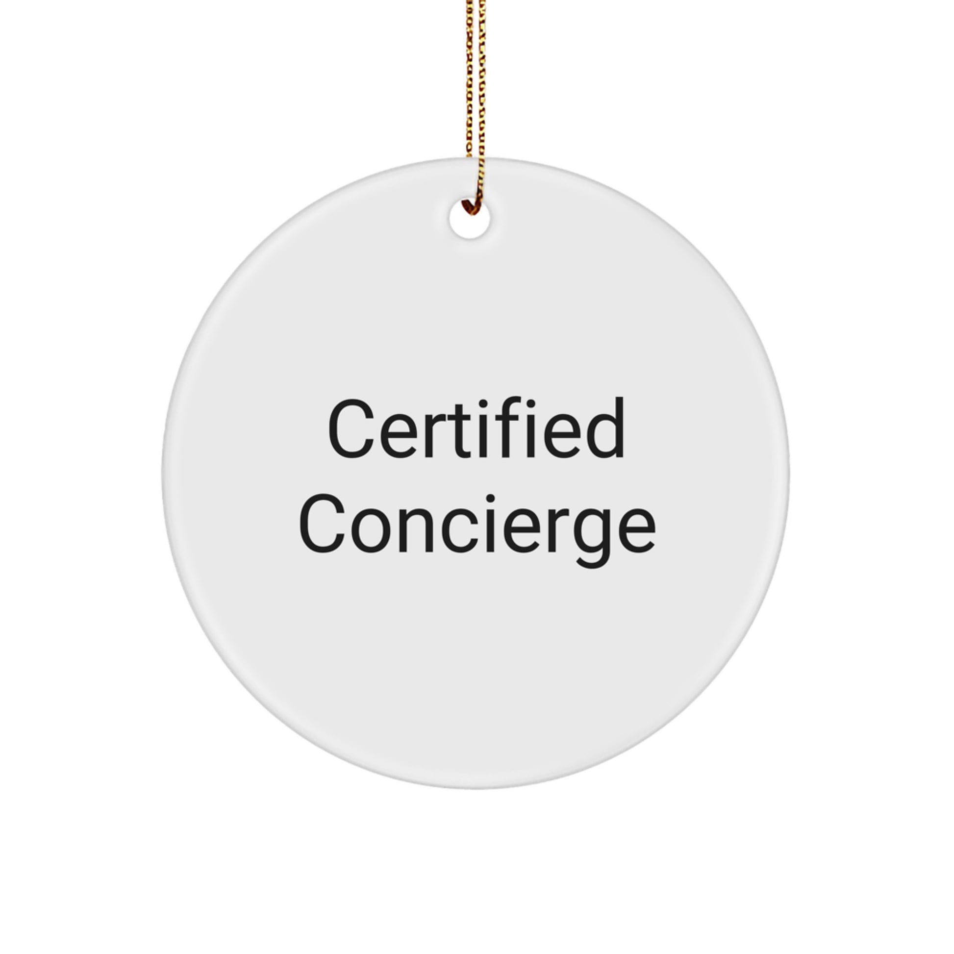 Concierge Gifts from Friends and Family - Certified Funny Quotes, Circle Ornament, Christmas Unique Gifts - Image 1