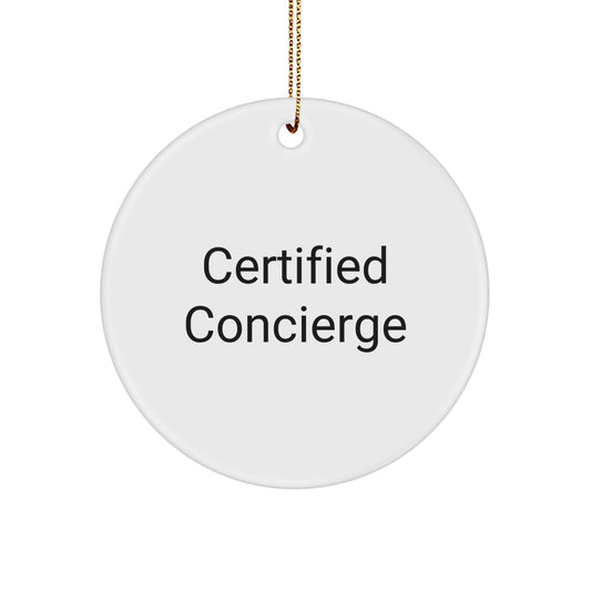 Concierge Gifts from Friends and Family - Certified Funny Quotes, Circle Ornament, Christmas Unique Gifts - Image 1