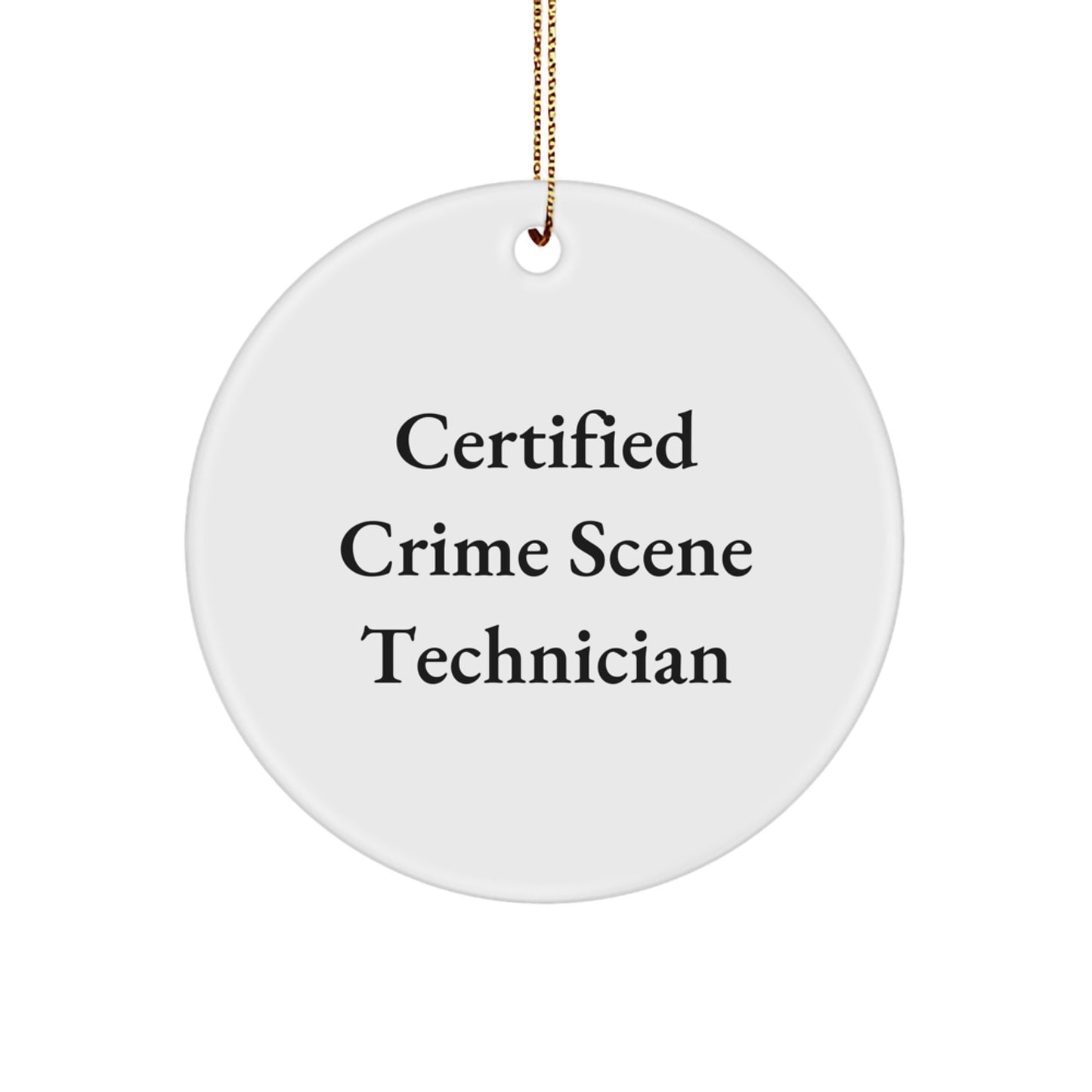 Funny Crime Scene Technician Gifts from Friends for Christmas Unique Circle Ornaments - 'Certified Crime Scene Technician' Quote - Image 1