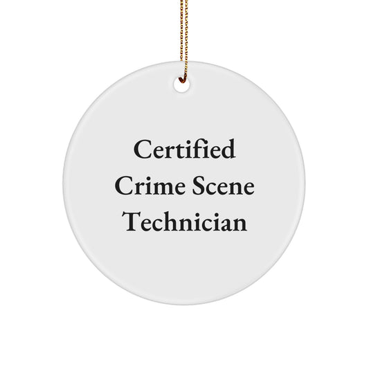 Funny Crime Scene Technician Gifts from Friends for Christmas Unique Circle Ornaments - 'Certified Crime Scene Technician' Quote - Image 1