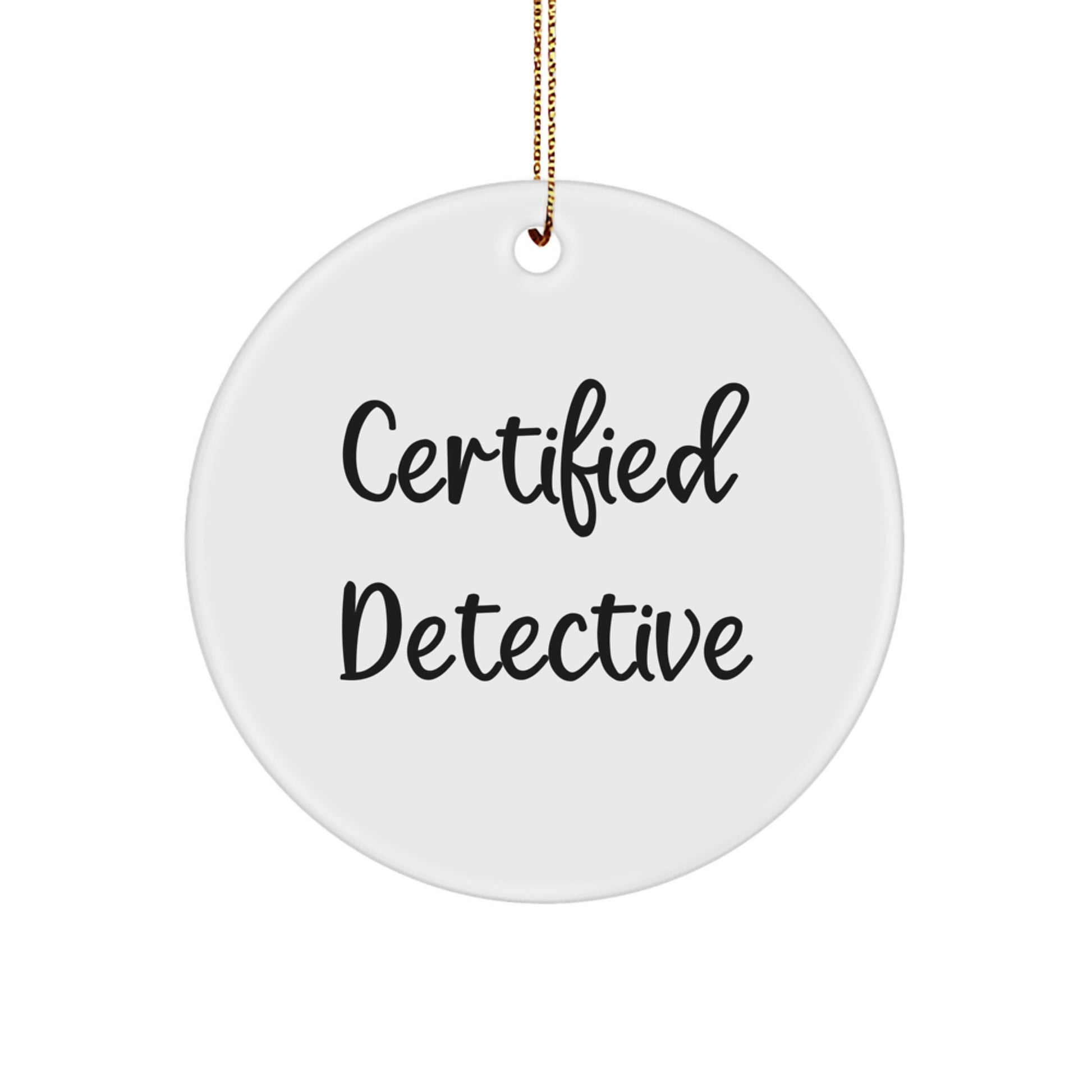 Detective Gifts from Friends - Funny Quote Christmas Circle Ornament, Gifts for Men, Women, Coworkers, Family - Image 1