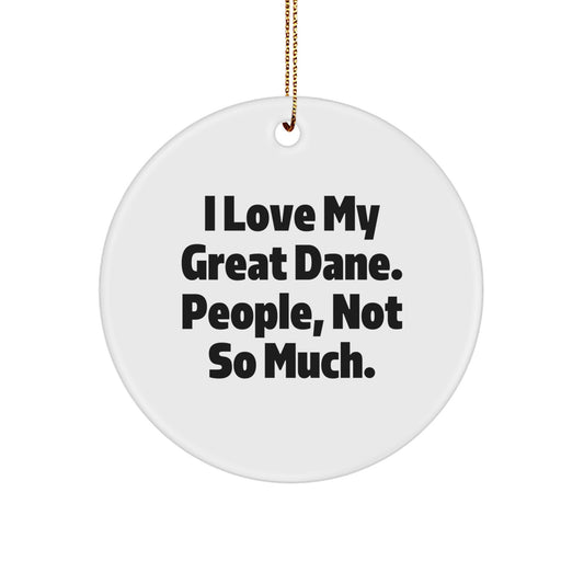 Funny Great Dane Dog Lover Gifts - I Love My Great Dane People Not So Much Circle Ornament for Christmas Unique Gifts for Dog Enthusiasts Gifts from Grandma - Image 1