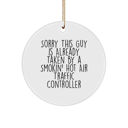 Air Traffic Controller Gifts, Funny Circle Ornament, Sorry This Guy Is Already Taken - Image 1