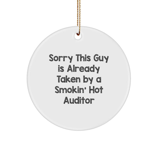 Funny Auditor Gifts from Friends - 'Sorry This Guy Is Already Taken By A Smokin' Hot Auditor' Circle Ornament for Christmas - Image 1