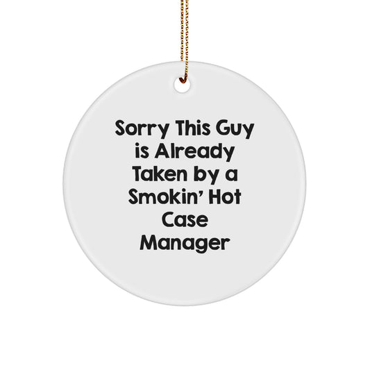 Funny Case Manager Gifts from Friends - Sorry This Guy Is Already Taken Circle Ornament for Christmas - Image 1
