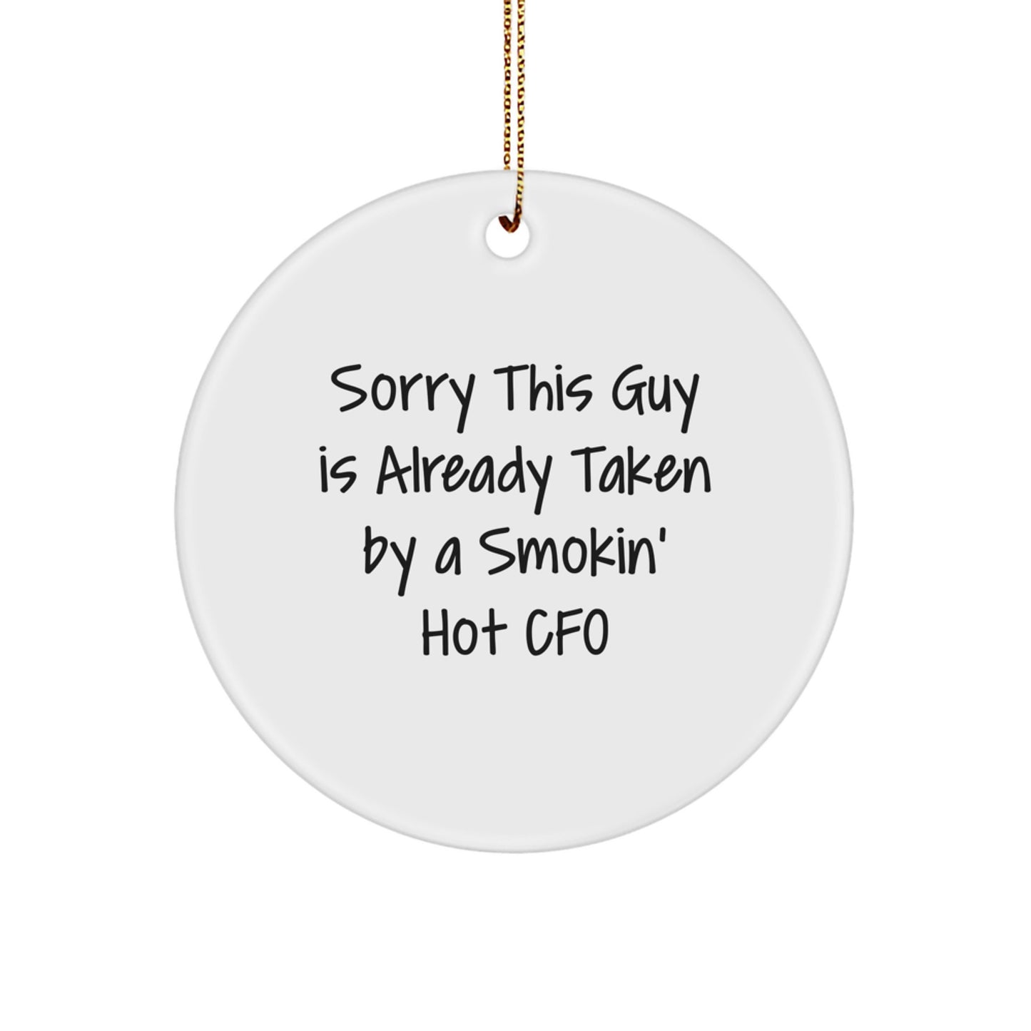 Funny CFO Gifts, Sorry This Guy Is Already Taken By A Smokin' Hot CFO Christmas Circle Ornament, Gifts from Men to CFO, for CFO - Image 1