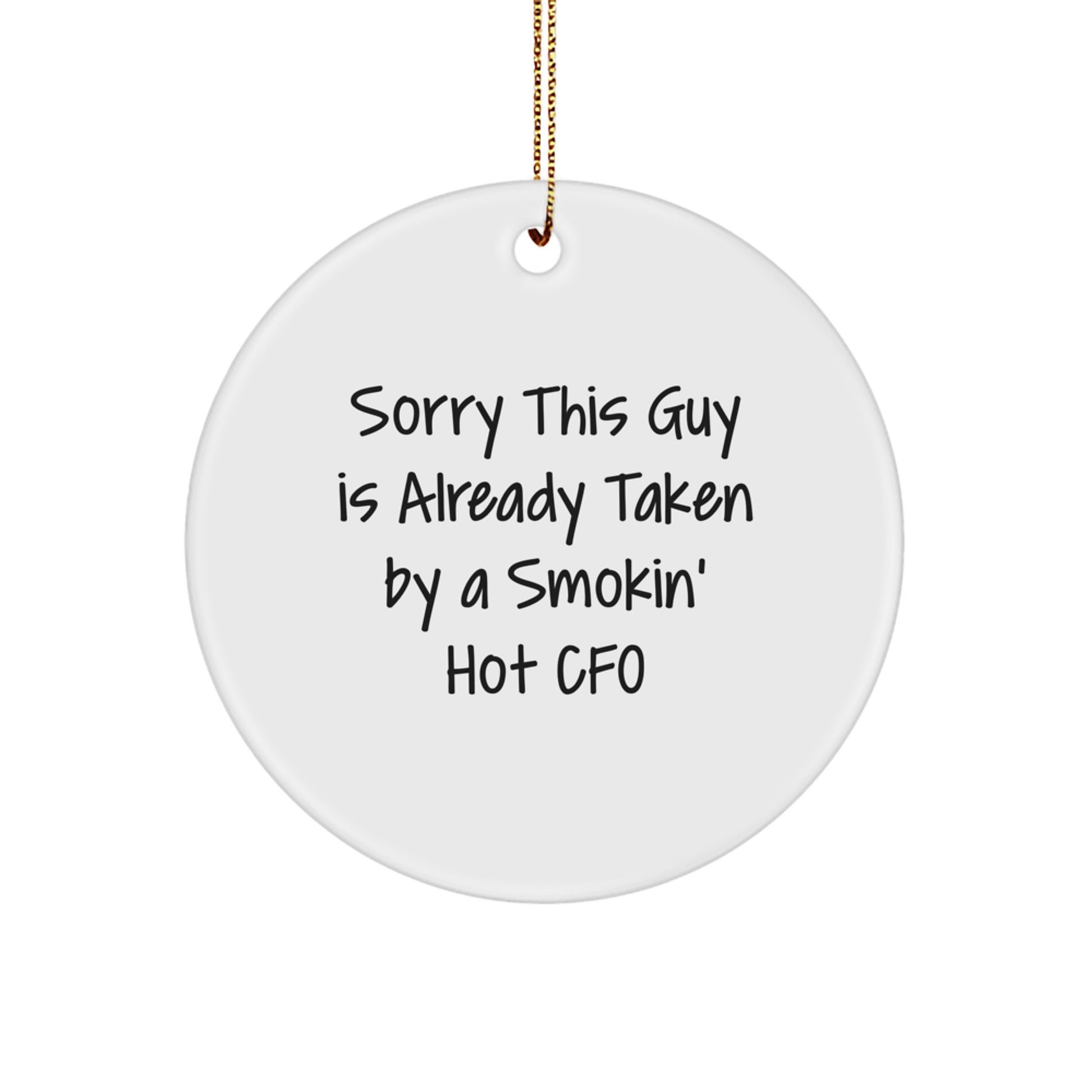 Funny CFO Gifts, Sorry This Guy Is Already Taken By A Smokin' Hot CFO Christmas Circle Ornament, Gifts from Men to CFO, for CFO - Image 1