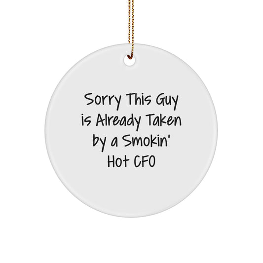 Funny CFO Gifts, Sorry This Guy Is Already Taken By A Smokin' Hot CFO Christmas Circle Ornament, Gifts from Men to CFO, for CFO - Image 1