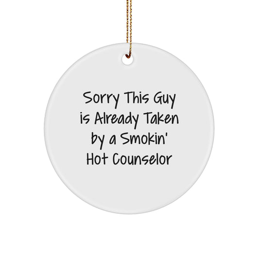Funny Counselor Gifts from Friends for Christmas - Sorry This Guy Is Already Taken By A Smokin' Hot Counselor Circle Ornament - Image 1