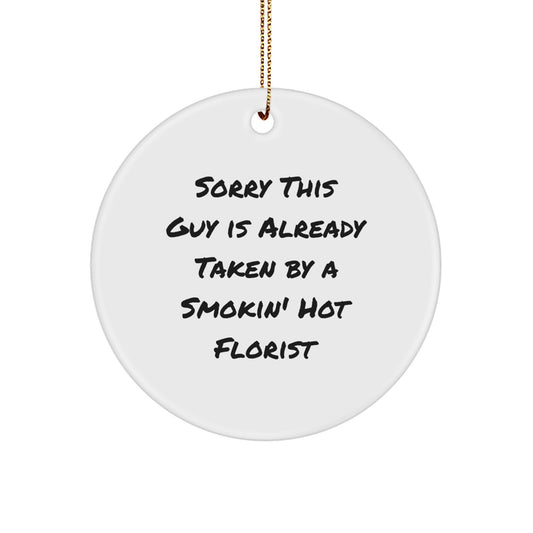 Funny Florist Gifts, Sorry This Guy Is Already Taken Circle Ornament, White, 2.75'' Tall, Christmas Unique Gifts from Women to Florist Friends - Image 1