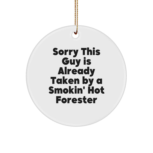 Forester Gifts, Funny Circle Ornament, Sorry This Guy Is Already Taken By A Smokin' Hot Forester, Gifts from Friends, Christmas Unique Gifts for Forester - Image 1