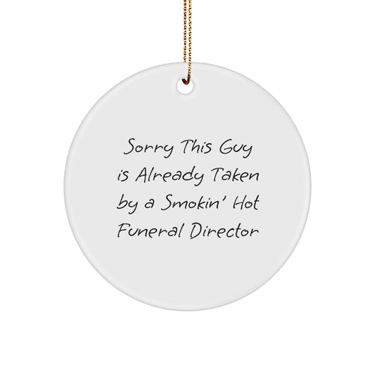 Funny Funeral Director Gifts from Friends for Men - 'Sorry He's Already Taken' Circle Ornament, White, Christmas Unique Presents - Image 1
