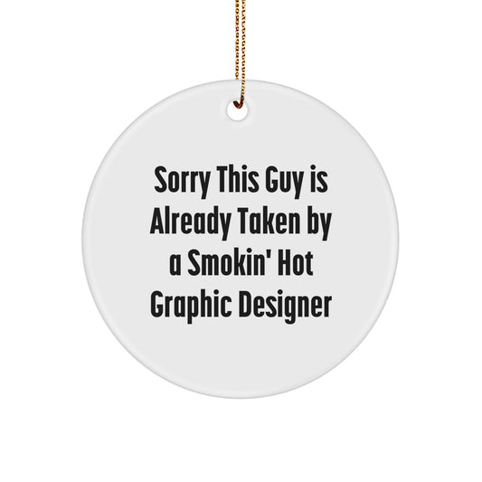 Funny Graphic Designer Gifts for Friends, Coworkers, or Family - Circle Ornament with 'Sorry This Guy Is Already Taken' Quote - Christmas Unique Presents - Image 1